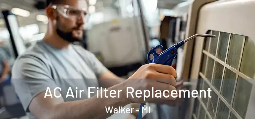  AC Air Filter Replacement Walker - MI