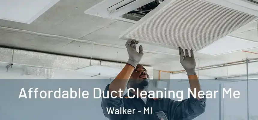 Affordable Duct Cleaning Near Me Walker - MI