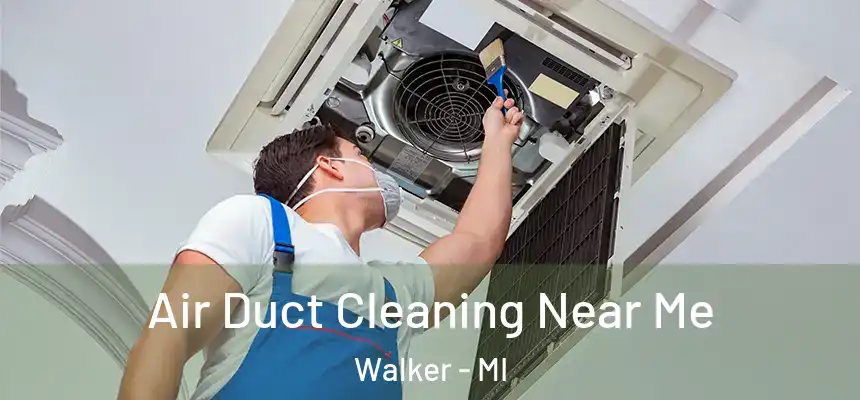  Air Duct Cleaning Near Me Walker - MI