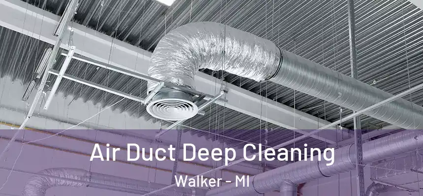  Air Duct Deep Cleaning Walker - MI