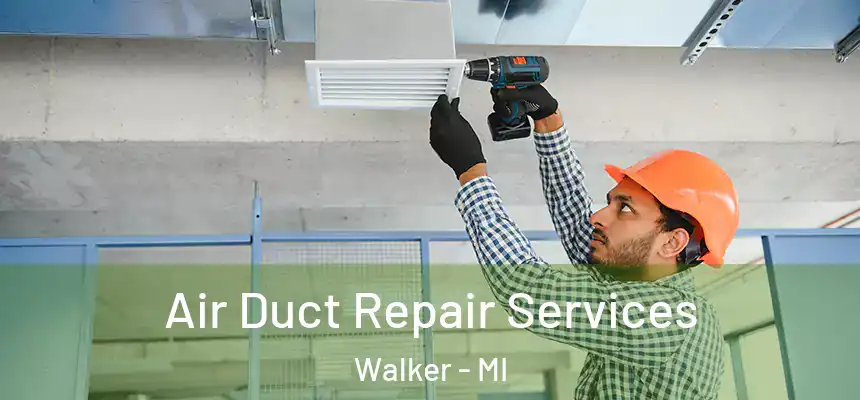  Air Duct Repair Services Walker - MI