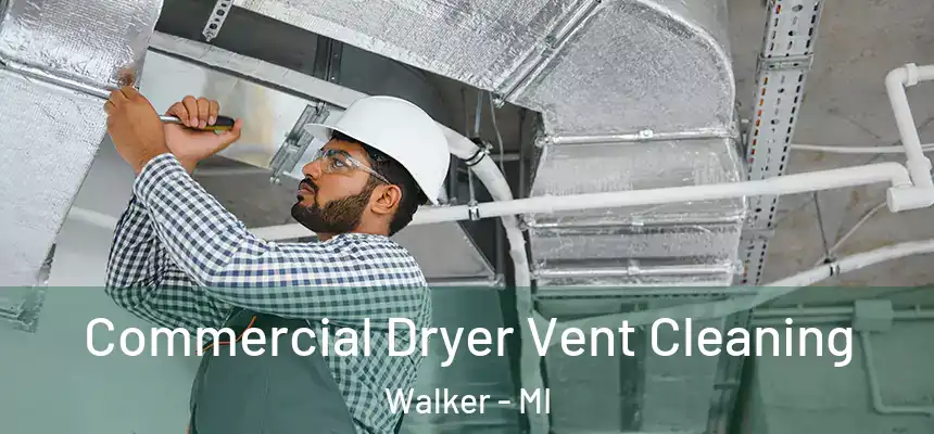 Commercial Dryer Vent Cleaning Walker - MI