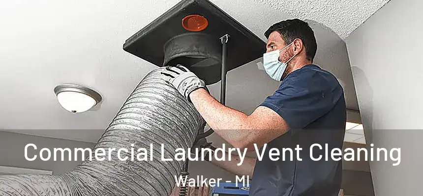 Commercial Laundry Vent Cleaning Walker - MI
