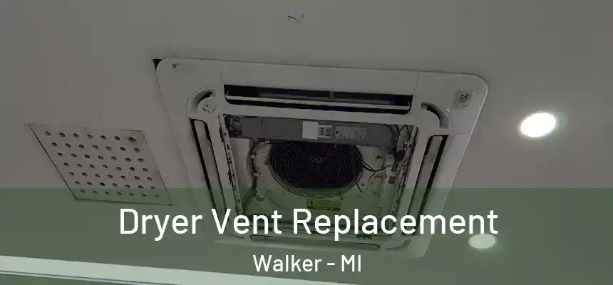 Dryer Vent Replacement Walker - MI
