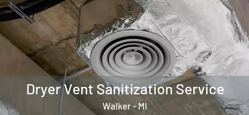 Dryer Vent Sanitization Service Walker - MI