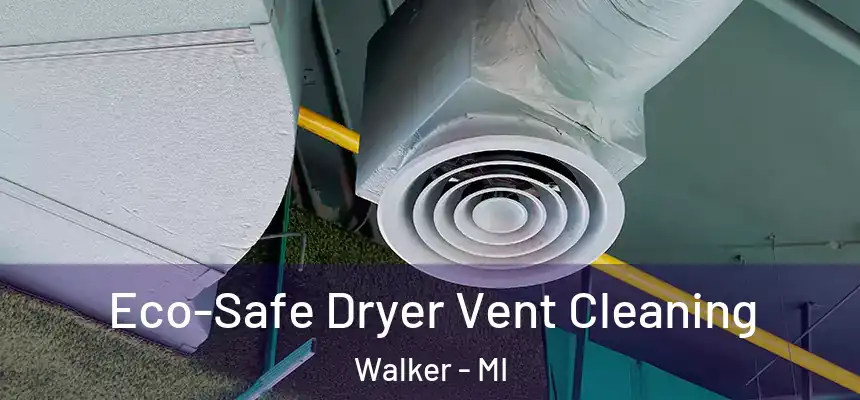 Eco-Safe Dryer Vent Cleaning Walker - MI