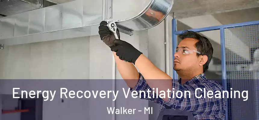  Energy Recovery Ventilation Cleaning Walker - MI