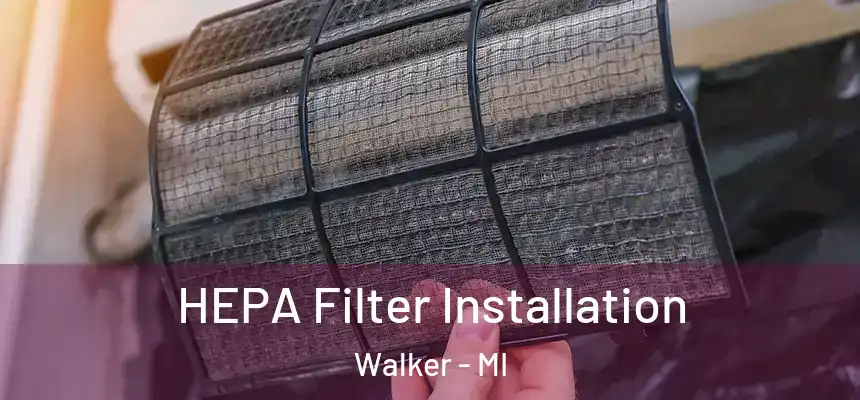  HEPA Filter Installation Walker - MI