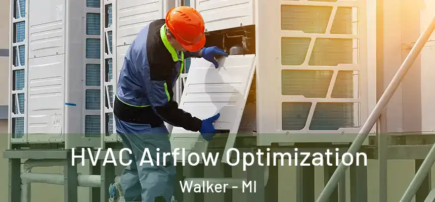  HVAC Airflow Optimization Walker - MI