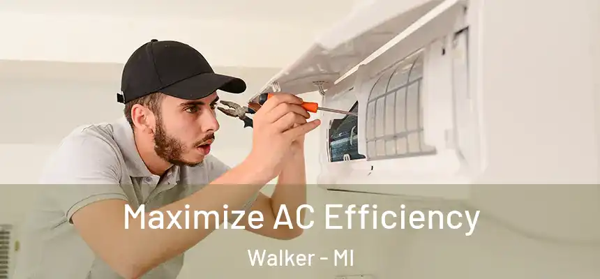  Maximize AC Efficiency Walker - MI
