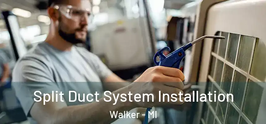  Split Duct System Installation Walker - MI